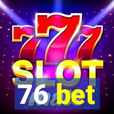 76 bet